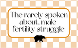 The rarely spoken about, male fertility struggles