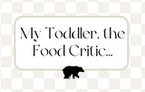 My Toddler, the Food Critic