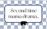 Second Time Mama Drama