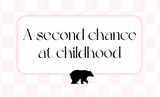A Second Chance at Childhood