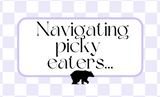 Navigating Picky Eaters...