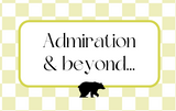 Admiration & beyond...