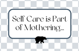 Self-Care Is Part of Mothering