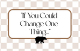 If You Could Change One Thing...
